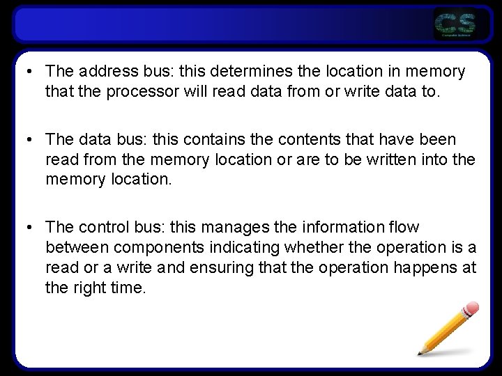  • The address bus: this determines the location in memory that the processor