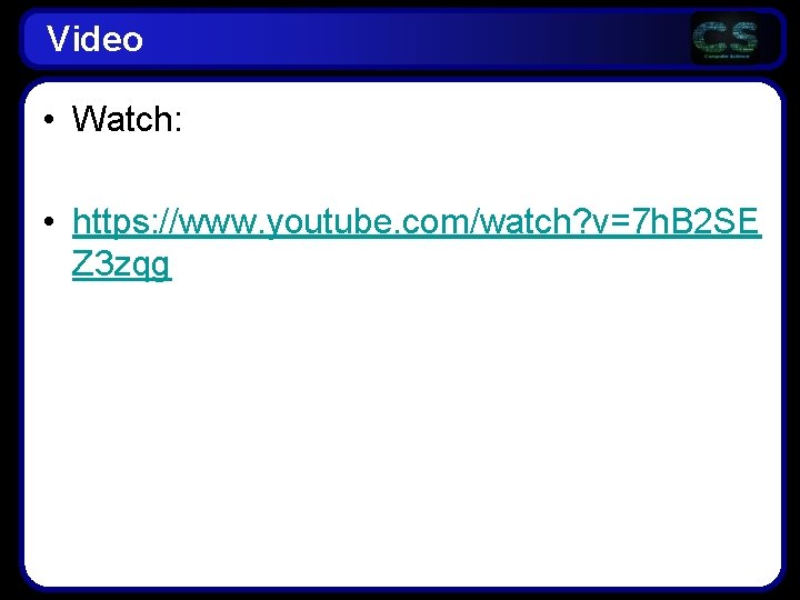 Video • Watch: • https: //www. youtube. com/watch? v=7 h. B 2 SE Z