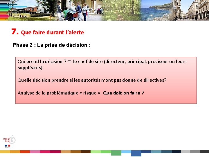 7. Que faire durant l’alerte Phase 2 : La prise de décision : Qui