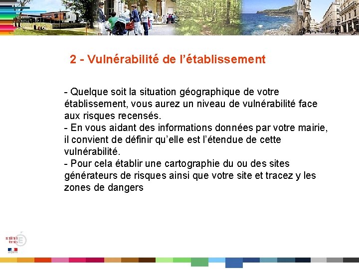 2 - Vulnérabilité de l’établissement - Quelque soit la situation géographique de votre établissement,