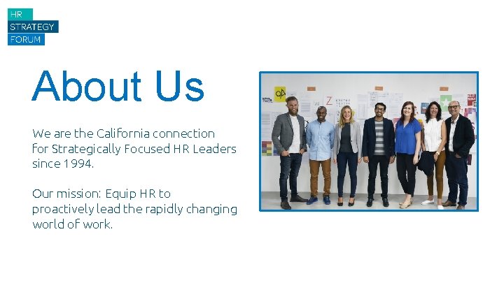 About Us We are the California connection for Strategically Focused HR Leaders since 1994.