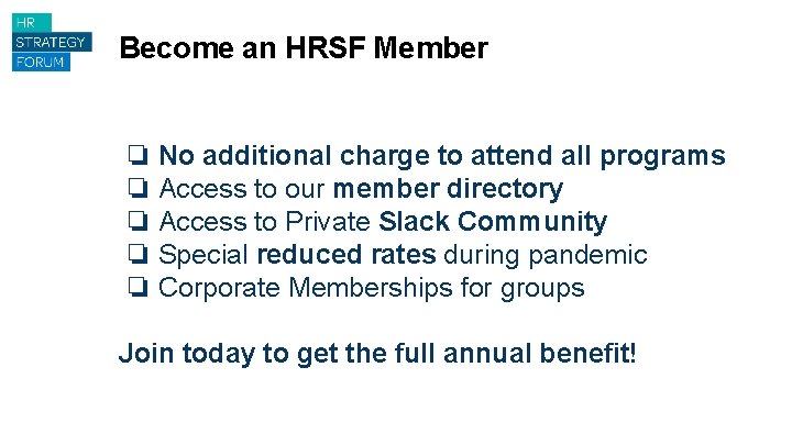 Become an HRSF Member ❏ No additional charge to attend all programs ❏ Access
