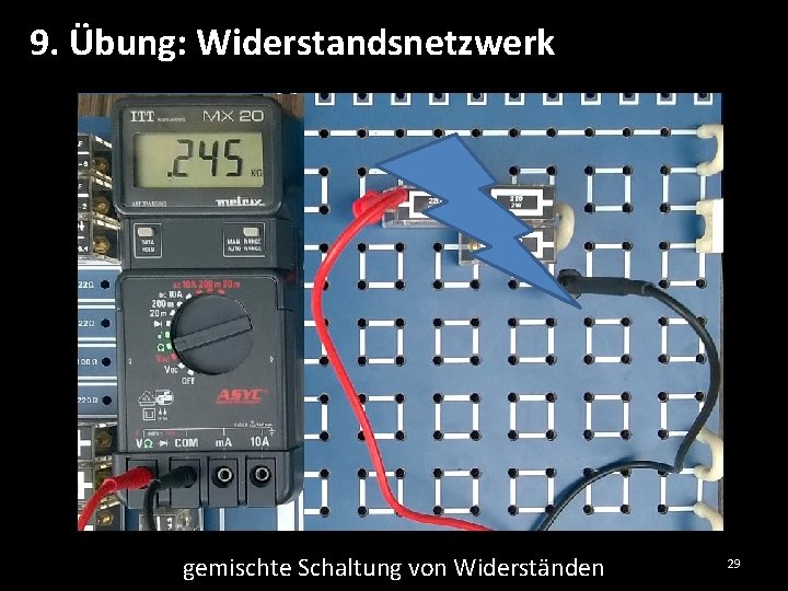 9. Übung: Widerstandsnetzwerk gemischte Schaltung von Widerständen 29 