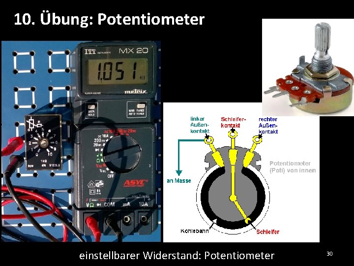 10. Übung: Potentiometer einstellbarer Widerstand: Potentiometer 30 