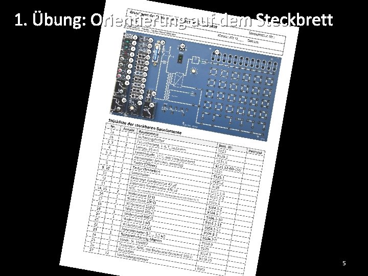 1. Übung: Orientierung auf dem Steckbrett 5 
