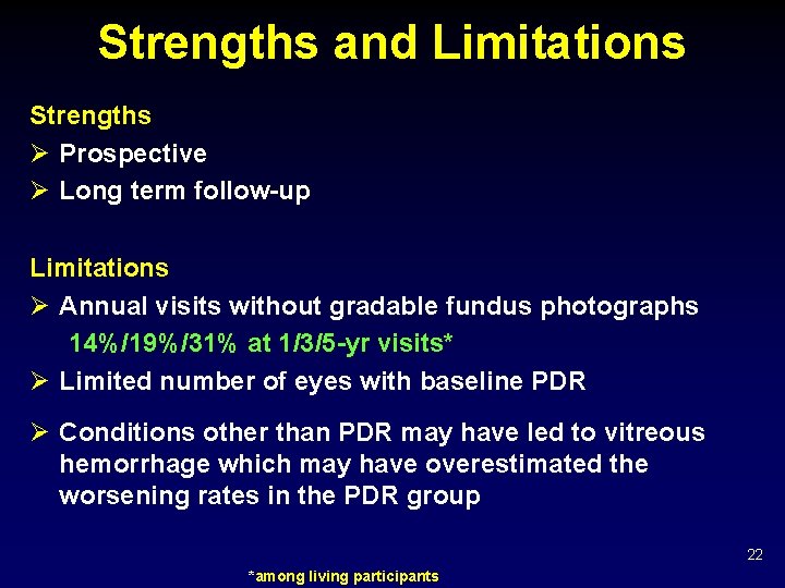 Strengths and Limitations Strengths Ø Prospective Ø Long term follow-up Limitations Ø Annual visits