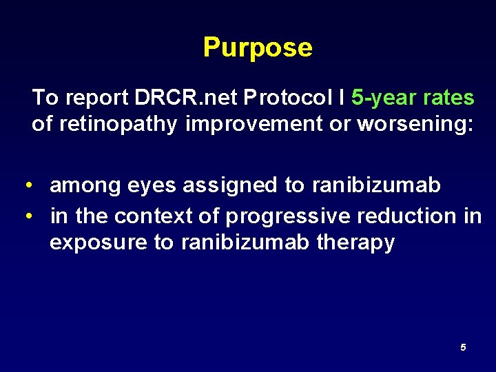 Purpose To report DRCR. net Protocol I 5 -year rates of retinopathy improvement or