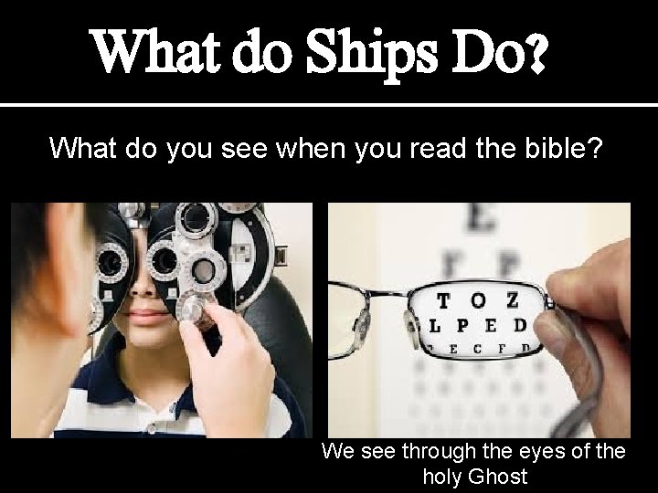 What do Ships Do? What do you see when you read the bible? We