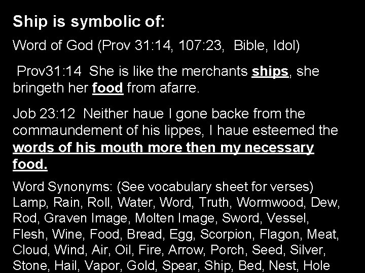 Ship is symbolic of: Word of God (Prov 31: 14, 107: 23, Bible, Idol)