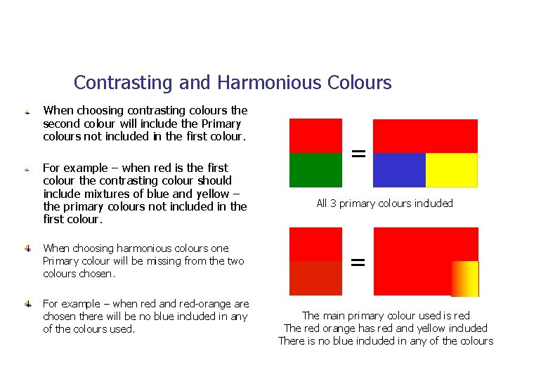 Contrasting and Harmonious Colours When choosing contrasting colours the second colour will include the
