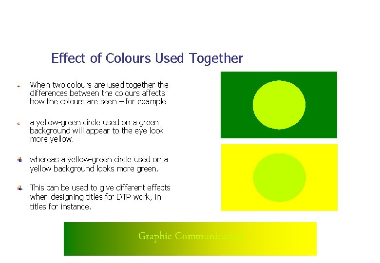 Effect of Colours Used Together When two colours are used together the differences between