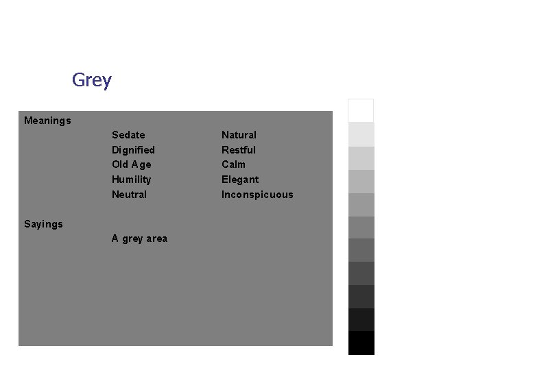 Grey Meanings Sedate Dignified Old Age Humility Neutral Sayings A grey area Natural Restful