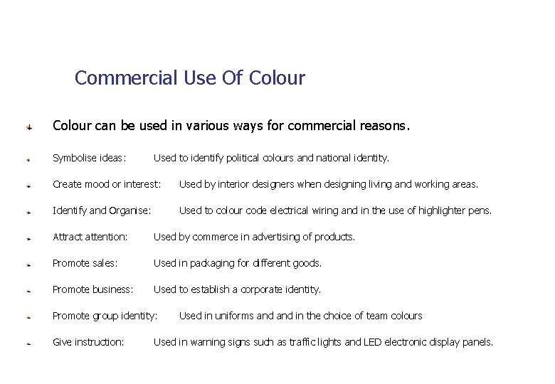 Commercial Use Of Colour can be used in various ways for commercial reasons. Symbolise