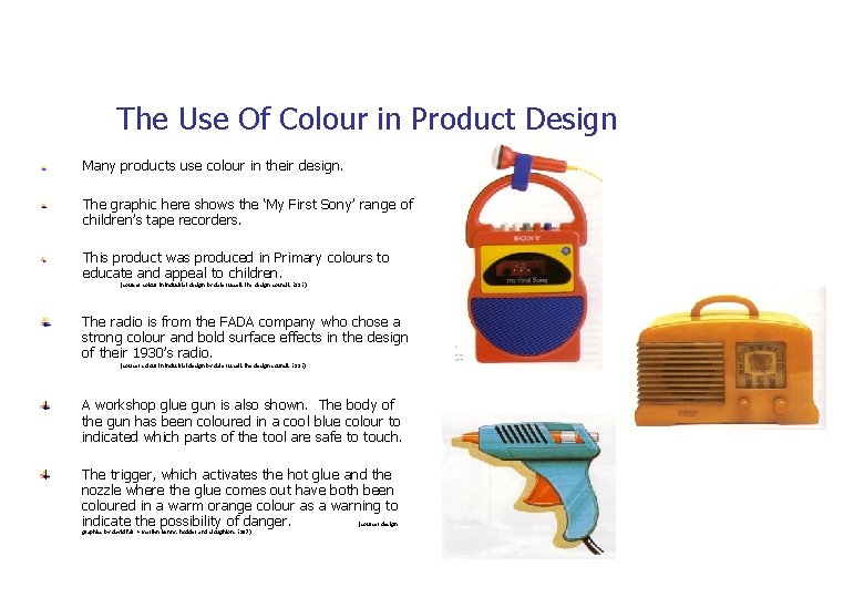 The Use Of Colour in Product Design Many products use colour in their design.