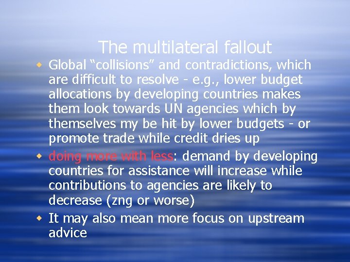 The multilateral fallout w Global “collisions” and contradictions, which are difficult to resolve -