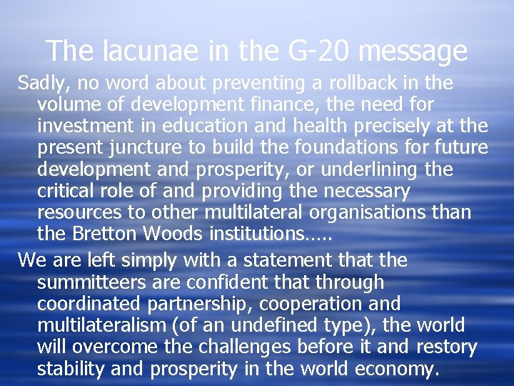 The lacunae in the G-20 message Sadly, no word about preventing a rollback in