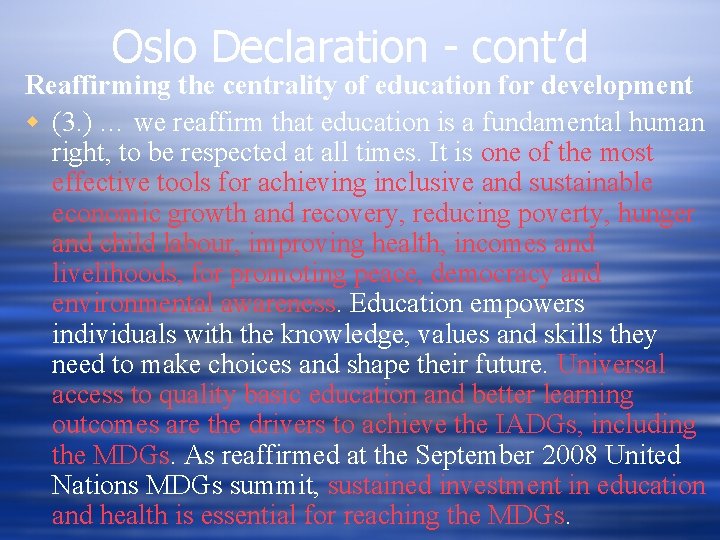 Oslo Declaration - cont’d Reaffirming the centrality of education for development w (3. )