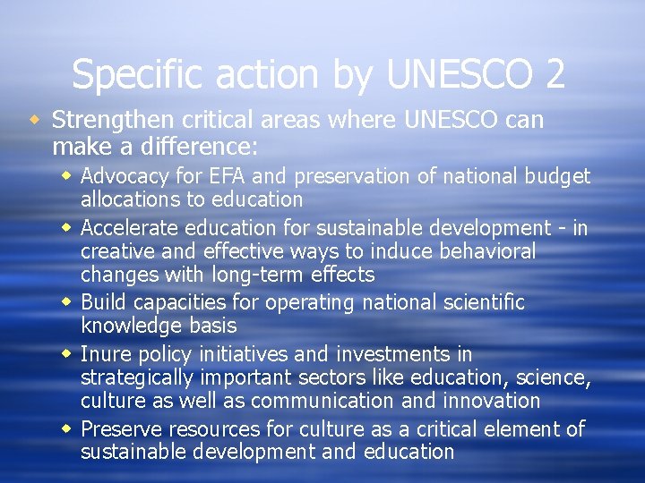 Specific action by UNESCO 2 w Strengthen critical areas where UNESCO can make a