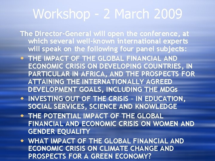 Workshop - 2 March 2009 The Director-General will open the conference, at which several