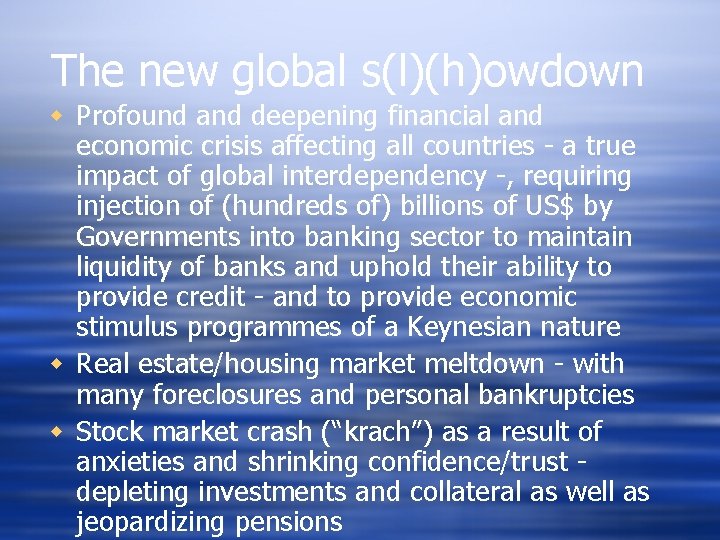 The new global s(l)(h)owdown w Profound and deepening financial and economic crisis affecting all