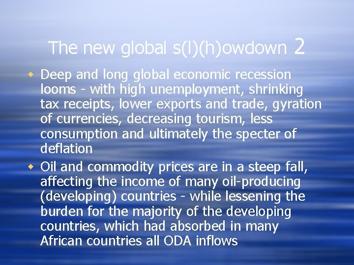 The new global s(l)(h)owdown 2 w Deep and long global economic recession looms -