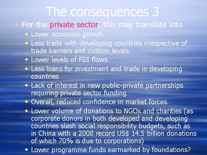The consequences 3 w For the private sector, this may translate into w Lower