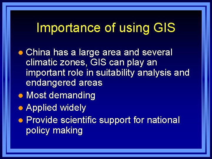 Importance of using GIS China has a large area and several climatic zones, GIS