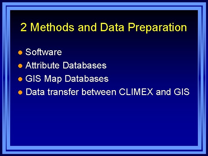 2 Methods and Data Preparation Software l Attribute Databases l GIS Map Databases l