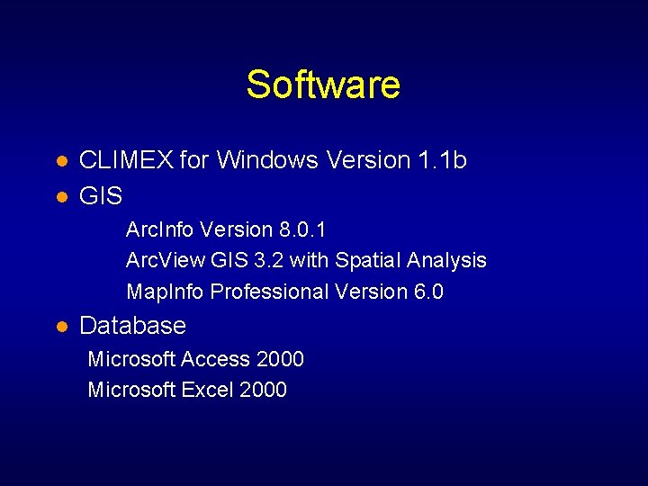 Software l l CLIMEX for Windows Version 1. 1 b GIS Arc. Info Version