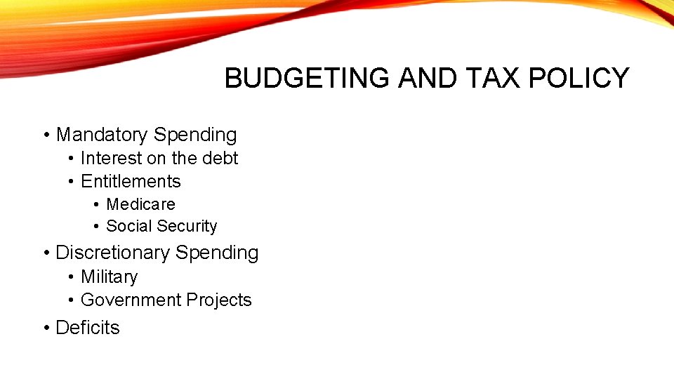 BUDGETING AND TAX POLICY • Mandatory Spending • Interest on the debt • Entitlements