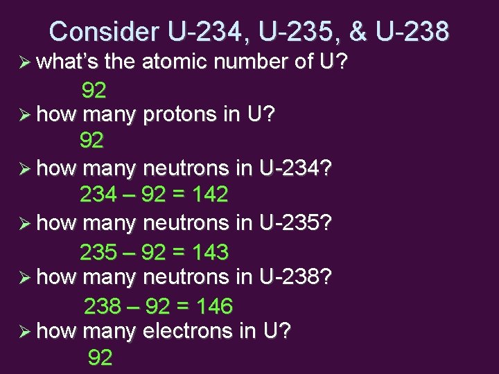 Consider U-234, U-235, & U-238 what’s the atomic number of U? 92 how many