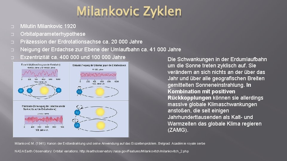 Milankovic Zyklen � � � Milutin Milankovic 1920 Orbitalparameterhypothese Präzession der Erdrotationsachse ca. 20