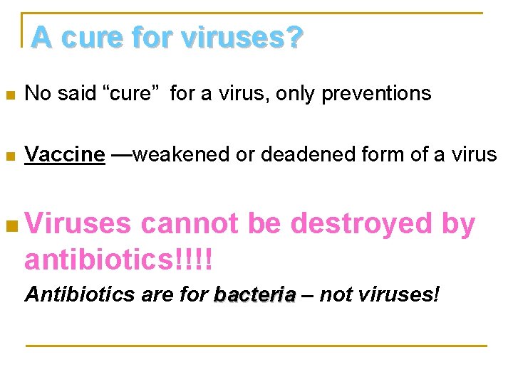 A cure for viruses? n No said “cure” for a virus, only preventions n