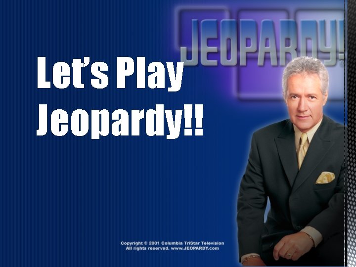 Let’s Play Jeopardy!! 