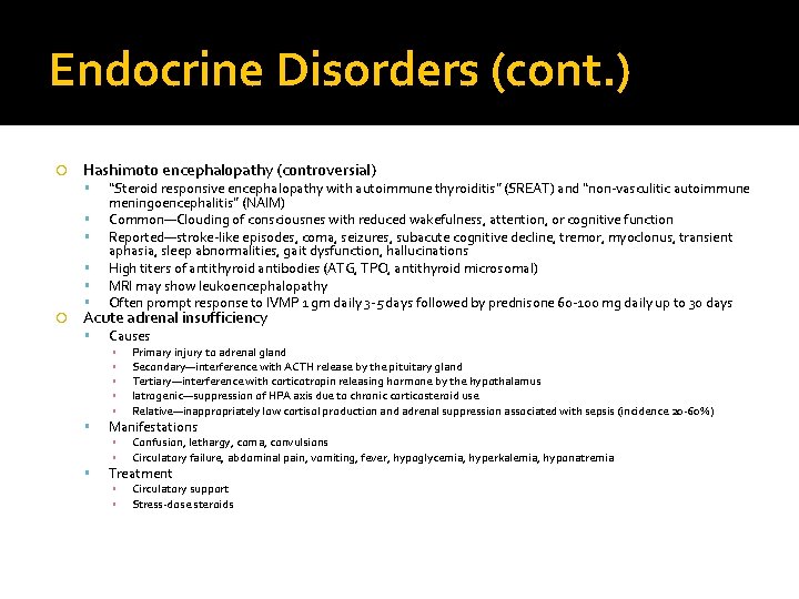 Endocrine Disorders (cont. ) Hashimoto encephalopathy (controversial) “Steroid responsive encephalopathy with autoimmune thyroiditis” (SREAT)