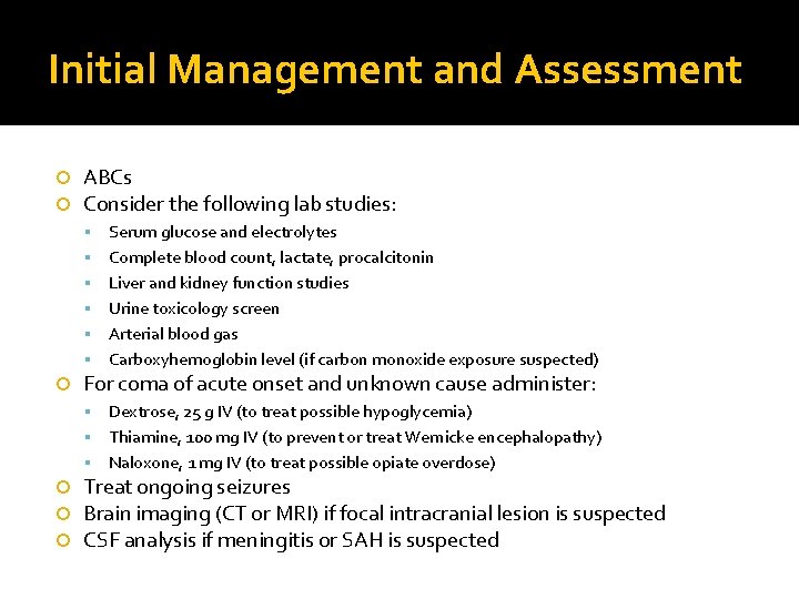 Initial Management and Assessment ABCs Consider the following lab studies: Serum glucose and electrolytes