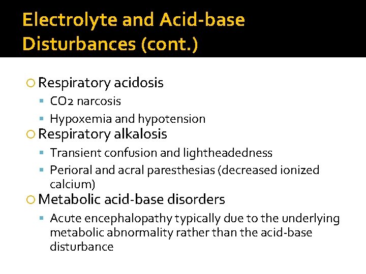 Electrolyte and Acid-base Disturbances (cont. ) Respiratory acidosis CO 2 narcosis Hypoxemia and hypotension