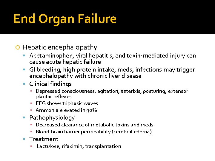 End Organ Failure Hepatic encephalopathy Acetaminophen, viral hepatitis, and toxin-mediated injury can cause acute