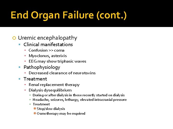 End Organ Failure (cont. ) Uremic encephalopathy Clinical manifestations ▪ Confusion >> coma ▪