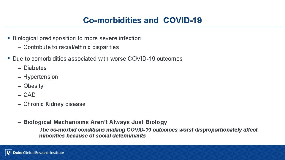 Co-morbidities and COVID-19 § Biological predisposition to more severe infection – Contribute to racial/ethnic
