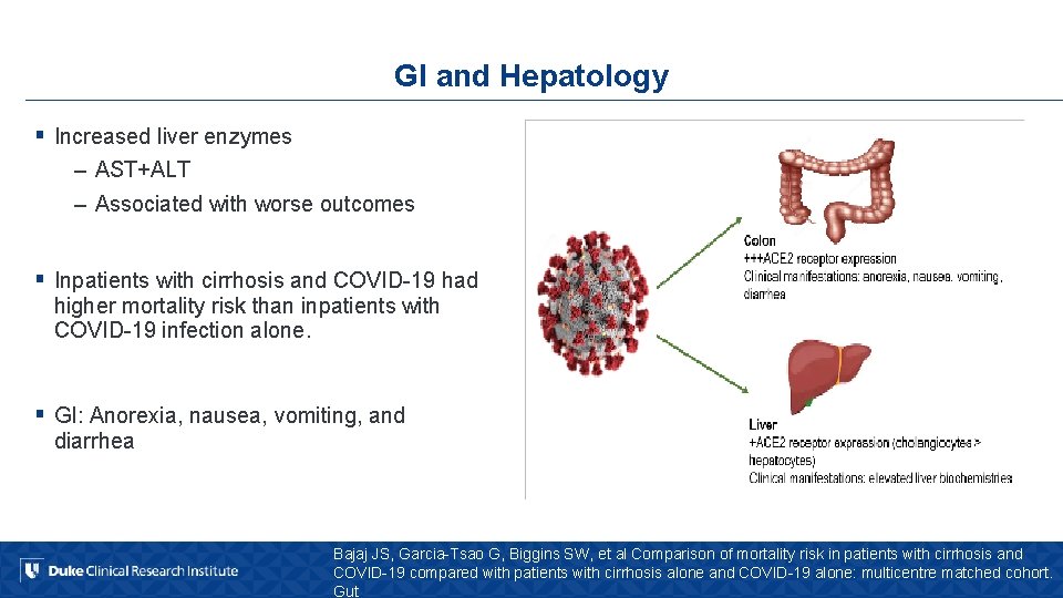 GI and Hepatology § Increased liver enzymes – AST+ALT – Associated with worse outcomes