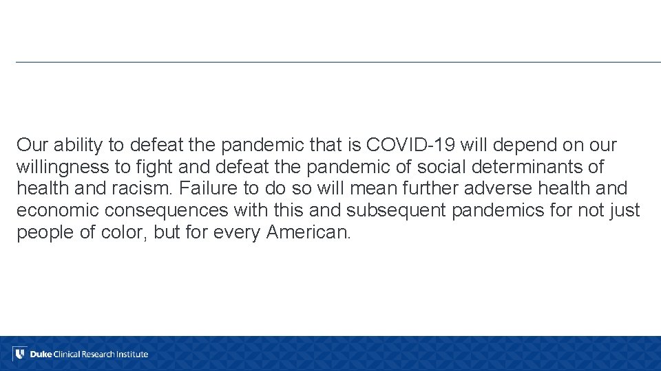 Our ability to defeat the pandemic that is COVID-19 will depend on our willingness