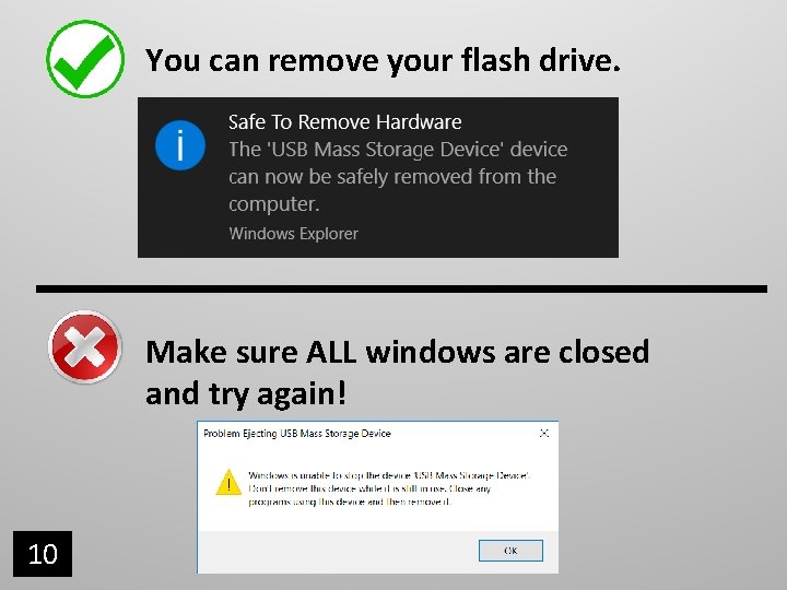 You can remove your flash drive. Make sure ALL windows are closed and try You can remove your flash drive. Make sure ALL windows are closed and try