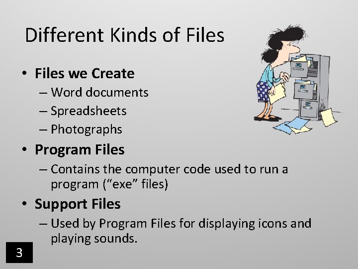 Different Kinds of Files • Files we Create – Word documents – Spreadsheets – Different Kinds of Files • Files we Create – Word documents – Spreadsheets –