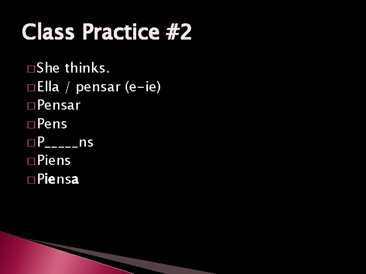 Class Practice #2 � She thinks. � Ella / pensar (e-ie) � Pensar �