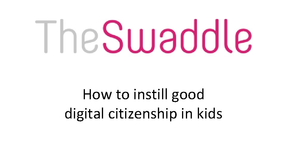 How to instill good digital citizenship in kids 