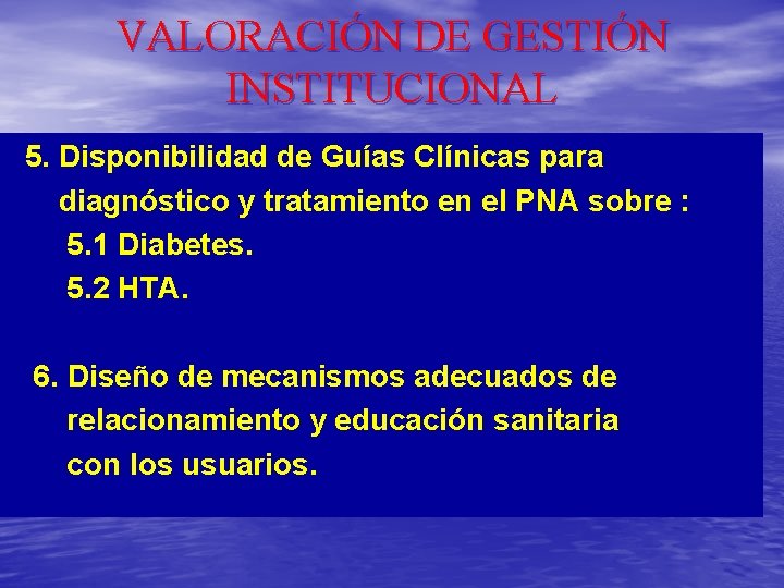 VALORACIÓN DE GESTIÓN INSTITUCIONAL 5. Disponibilidad de Guías Clínicas para diagnóstico y tratamiento en