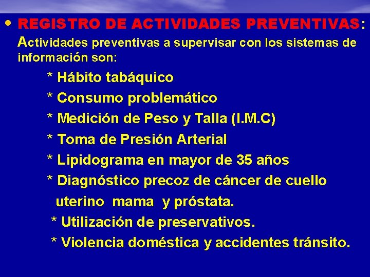  • REGISTRO DE ACTIVIDADES PREVENTIVAS: Actividades preventivas a supervisar con los sistemas de