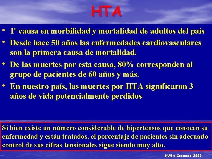 HTA • 1ª causa en morbilidad y mortalidad de adultos del país • Desde
