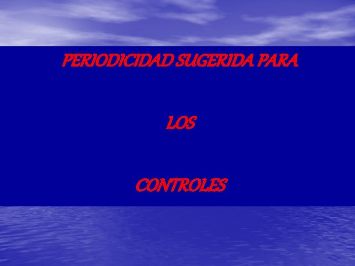 PERIODICIDAD SUGERIDA PARA LOS CONTROLES 